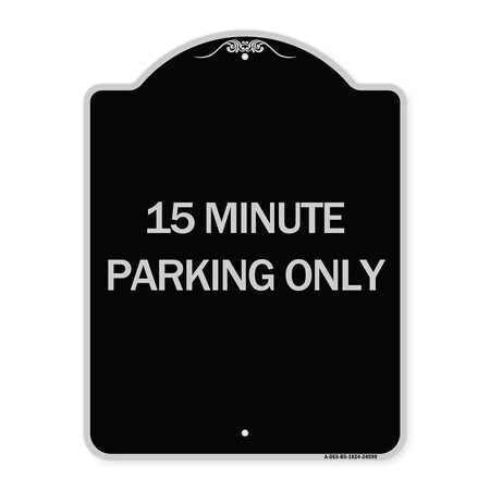 Signmission 15 Minute Parking Only Heavy-Gauge Aluminum Architectural Sign, 24" x 18", BS-1824-24599 A-DES-BS-1824-24599